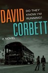 Do They Know I'm Running? - David Corbett - 9781453289709