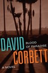 Blood of Paradise - David Corbett - 9781453289716