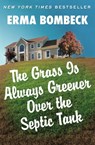 The Grass Is Always Greener Over the Septic Tank - Erma Bombeck - 9781453290064