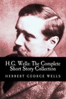 H.G. Wells: The Complete Short Story Collection - Herbert George Wells - 9781453723784