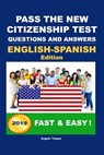 Pass The New Citizenship Test Questions And Answers English-Spanish Edition - Angelo Tropea - 9781453742419