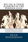 Big Oil & Their Bankers In The Persian Gulf - Dean Henderson - 9781453757734