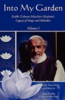 Into My Garden: Rabbi Zalman Schachter-Shalomi's Legacy of Songs and Melodies - Netanel Miles-Yepez - 9781453870907