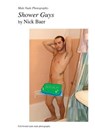 Male Nude Photography- Shower Guys - Nick Baer - 9781453884027
