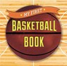 My First Basketball Book - Sterling Children's - 9781454914877