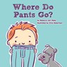 Where Do Pants Go? - VAN SLYKE,  Rebecca - 9781454915928