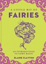 A Little Bit of Fairies - Elaine Clayton - 9781454928720