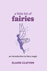 A Little Bit of Fairies - Elaine Clayton - 9781454930761