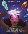 The Young Witch's Guide to Crystals - Cassandra Eason - 9781454936800