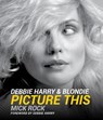 DEBBIE HARRY & BLONDIE - ROCK,  Mick ; Harry, Debbie - 9781454938095