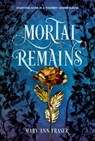Mortal Remains - Mary Ann Fraser - 9781454939498