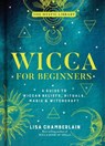 Wicca for Beginners - Lisa Chamberlain - 9781454940845