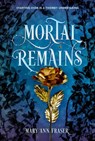 Mortal Remains - Mary Ann Fraser - 9781454944089