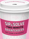 Sip & Solve Two-Minute Brainteasers - Des MacHale ; Paul Sloane - 9781454947974