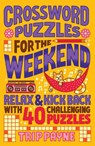 Crossword Puzzles for the Weekend: Relax & Kick Back with 40 Challenging Puzzles - Trip Payne - 9781454949657