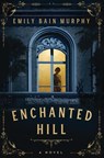 Enchanted Hill - Emily Bain Murphy - 9781454949824