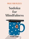Pause for Puzzles: Sudoku for Mindfulness - Frank Longo - 9781454950288