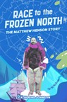 Race to the Frozen North: The Matthew Henson Story - Catherine Johnson - 9781454954859