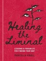 Healing the Liminal - Marcella Kroll - 9781454956884
