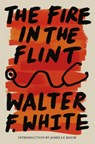The Fire in the Flint - Walter F. White - 9781454957447