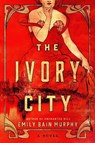 The Ivory City - Emily Bain Murphy - 9781454957829