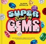 Super Smalls Super Book of Gems - Maria Duenas Jacobs ; Bianca Gottesman - 9781454957980