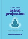 A Little Bit of Astral Projection - Cassandra Eason - 9781454959700
