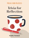 Pause for Puzzles: Trivia for Reflection - Stanley Newman - 9781454960294