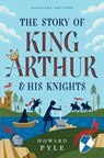 The Story of King Arthur & His Knights - Howard Pyle - 9781454962120