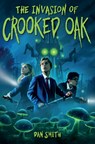 The Invasion of Crooked Oak - Dan Smith - 9781454962717