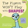 The Pigeon WON'T Play with Shapes! - Mo Willems - 9781454967002