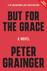 But for the Grace - Peter Grainger - 9781454968542