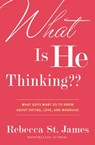 What Is He Thinking?? - Rebecca St. James - 9781455506514