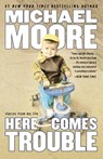 Here Comes Trouble - Michael Moore - 9781455513079