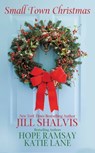 Small Town Christmas - Jill Shalvis ; Hope Ramsay ; Katie Lane - 9781455513611