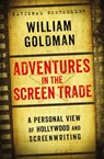 Adventures in the Screen Trade - William Goldman - 9781455525461