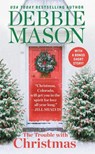 The Trouble with Christmas - Debbie Mason - 9781455527670
