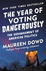 The Year of Voting Dangerously - Maureen Dowd - 9781455539253