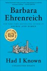 Had I Known: Collected Essays - Barbara Ehrenreich - 9781455543694