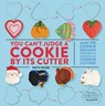 You Can't Judge a Cookie by Its Cutter - Patti Paige ; Jennifer Causey ; The Stonesong Press - 9781455548507