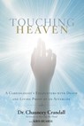 Touching Heaven - Dr. Chauncey Crandall - 9781455562763