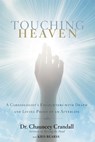 Touching Heaven - Dr Chauncey Crandall - 9781455562770
