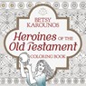 Heroines of the Old Testament Coloring Book - KAROUNOS,  Betsy - 9781455566266