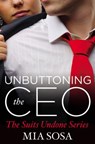 Unbuttoning the CEO - Mia Sosa - 9781455568413