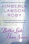 Better Late Than Never - Kimberla Lawson Roby - 9781455569748