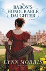 The Baron's Honourable Daughter - Lynn Morris - 9781455575602