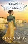 The Heart of His Grace - Lynn Morris - 9781455575657