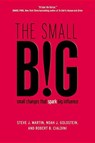 SMALL BIG - Steve J. Martin ; Noah Goldstein ; Robert Cialdini - 9781455584253