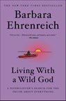 Living with a Wild God - Barbara Ehrenreich - 9781455585908