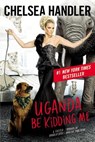Uganda Be Kidding Me - Chelsea Handler - 9781455599714